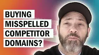 SEO Q+A: Buying Misspelled Competitor Domains