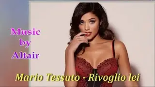 Mario Tessuto - Rivoglio lei (lyrics) - by Altair