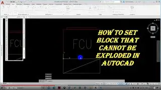 How to Set Block that Cannot Be Exploded in Autocad