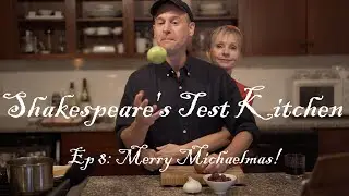 Shakespeare's Test Kitchen  Ep 8: Merry Michaelmas!