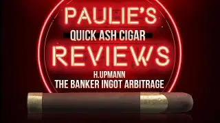 H. Upmann The Banker Ingot Paulie's Quick Ash Review