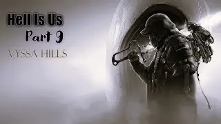 Hell Is Us (Part 9) &ndash; Vyssa Hills