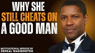 4 Psychological Reasons Women CHEAT ON Good Men | Female Psychology| DENZAL WASHINGTON SPEECH