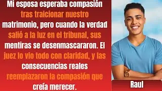 Mi esposa esperaba compasión pero recibió consecuencias originales de la corte.