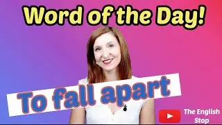 [English Vocabulary] To fall apart | Meaning and Pronunciation