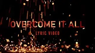 OVERCOME IT ALL | Planetshakers Official Lyric Video