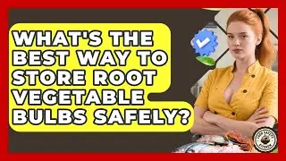 What's The Best Way To Store Root Vegetable Bulbs Safely? - Food Safety Kitchen