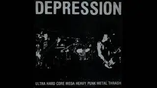 DEPRESSION - ULTRA HARD CORE HEAVY PUNK METAL THRASH (1987)
