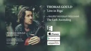 THOMAS GOULD 'Live in Riga' Preview: 4. Ralph Vaughan Williams 'The Lark Ascending'