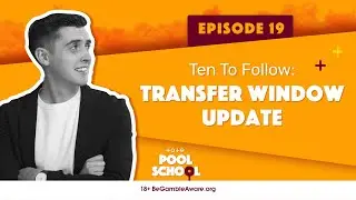 Ten To Follow Flat: Transfer Window Hints, Tips & Tactics | Pool School | Episode 19 | Tote