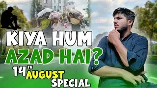 Kiya Hum Azad Hai??? ? 14th August Special
