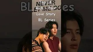 Top 14 Rich - Poor Love Story  BL Series #BLrama #blseries #mustwatch #trendingshorts #richpoor