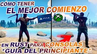 &iexcl;C&Oacute;MO TENER EL MEJOR COMIENZO EN RUST CONSOLE, GU&Iacute;A PARA NOVATOS! | (Ps4,Ps5, Xbox)