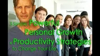 3 Easy Success and Self Improvement Strategies. The Best Productivity Life Skills/Self Help Tips.