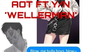 AOT FT. Y/N ( WELLERMAN )