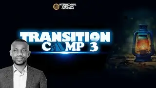 TRANSITION CAMP THREE  || DAY 4 || AFTERNOON SESSION 2||19TH AUGUST 2025 ||REV. DAVID KABEHO||