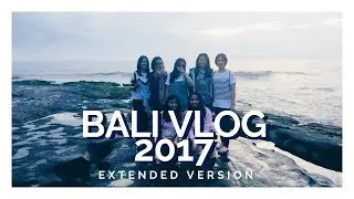 CHW BALI VLOG 2K17 EXTENDED VERSION!!