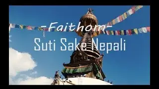 FAITHOM- Suti Sake Nepali