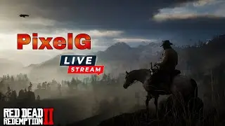 RED DEAD REDEMPTION 2 LIVE GAMEPLAY |  PIXELG IS LIVE