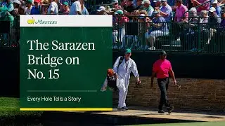 The Sarazen Bridge on No. 15 | Every Hole Tells A Story | The Masters