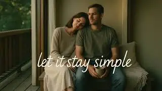 Let It Stay Simple | Love that asks for nothing more 🌿