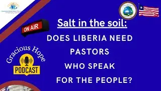 Salt in the Soil: Does Liberia Need Pastors Who Speak for the People?