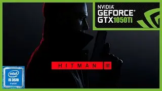 Hitman 3 | GTX 1050 Ti | i5 3570 | 1080p | 60 кадров в секунду