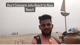 COMPLETE GUIDE TO EXPLORE AKSA BEACH & JUHU BEACH