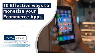 10 Effective ways to monetize your Ecommerce Apps | Ecommerce Apps Monetization | An Essential Guide
