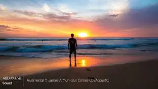 Rudimental ft. James Arthur | Sun Comes Up (Acoustic)