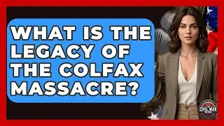 What Is The Legacy Of The Colfax Massacre? - The Civil War Nerds