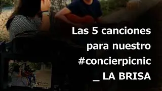 Las 5 Canciones para Nuestro #Concierpicnic _ LA BRISA 🎶