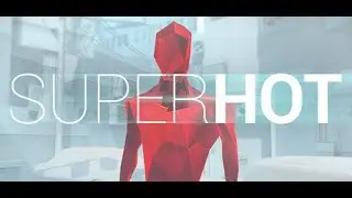 СУПЕР ГОРЯЧИЙ СЮЖЕТ- Сюжет SUPER HOT и SUPER HOT VR