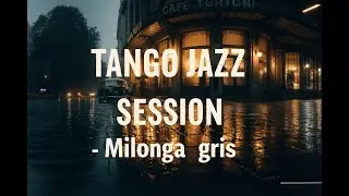 TANGO JAZZ SESSION - Milonga Gris // Cover ia