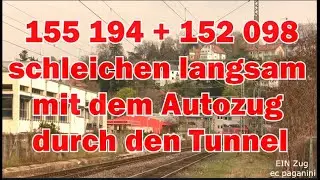 155 194 und 152 098 schleichen gaaaanz langsam mit dem Autozug durch den Tunnel in Stuttgart West
