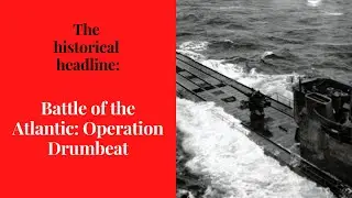 Battle of the Atlantic: Operation Drumbeat
