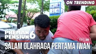 Salam Olahraga Iwan Lawan Anak Buah Remon - PREMAN PENSIUN 6 Part (3/3)