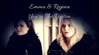 Emma & Regina - Your The Reason