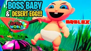BOSS BABY & DESERT EGG in Roblox Little World!!!
