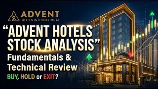 Advent Hotels International Stock Analysis | Fundamentals & Technical Review | Buy, Hold or Exit?