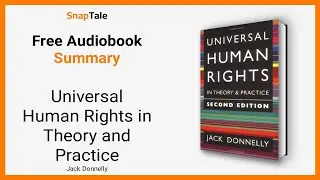Universal Human Rights in Theory and Practice by Jack Donnelly: 8 Minute Summary