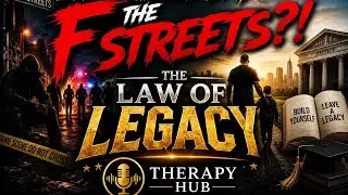 EP 4 | Therapy Hub | Should we say F the streets?| A mans Cry Doc coming soon | The law of legacy