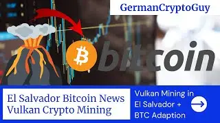 El Salvador Vulkan Mining & Bitcoin Adaption + Chivo App Update | GermanCryptoNews #1