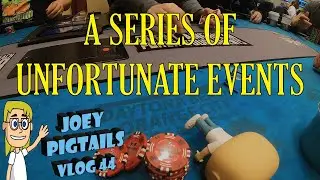 A Series of Unfortunate Events: Face Down on the Felt - Vlog 44