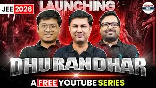 🔥 DHURANDHAR Series Launching for JEE 2026 | Free Top-Level Prep for JEE Main + Advanced #newseries