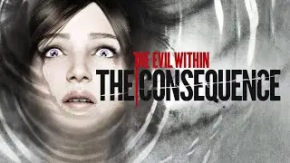 💀The Evil Within - DLC: The Consequence. Прохождение.