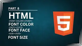 HTML Tutorial #8: Font size, Font color, Font Family Tag