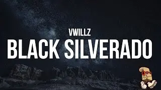 Vwillz - Black Silverado (Lyrics)
