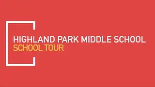 Highland Park Middle School Tour