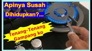 Api kompor gas tanam electrolux sulit dinyalakan, inilah penyebanya